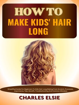 cover image of HOW TO MAKE KIDS' HAIR LONG